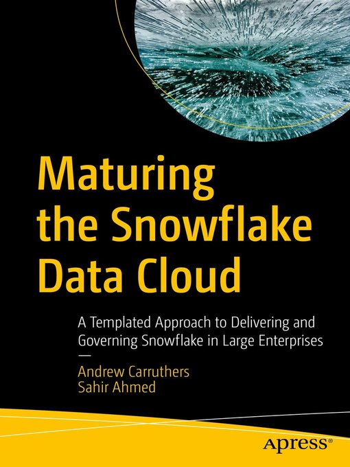 Title details for Maturing the Snowflake Data Cloud by Andrew Carruthers - Available